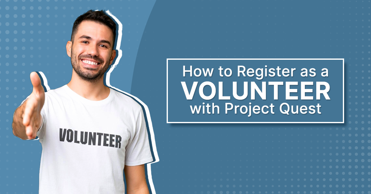 How to Register as a Volunteer with Project Quest